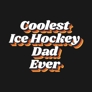 Coolest Ice Hockey Dad Ever T-Shirt