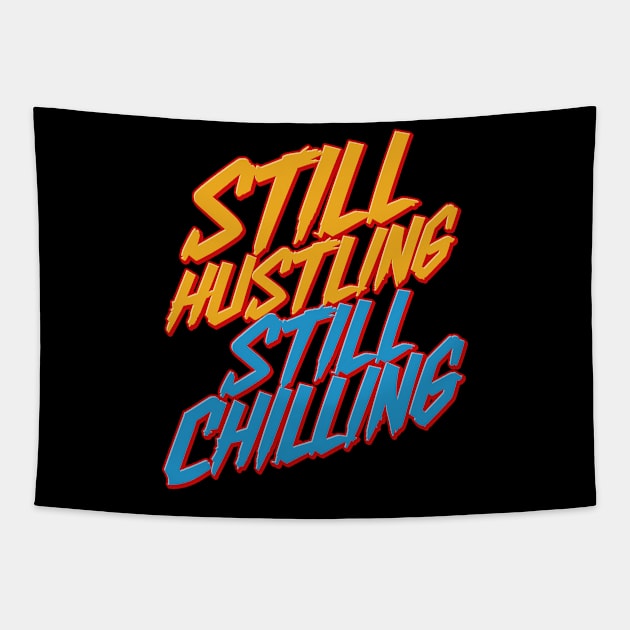 Still Hustling Still Chilling Tapestry by 2wear Grafix