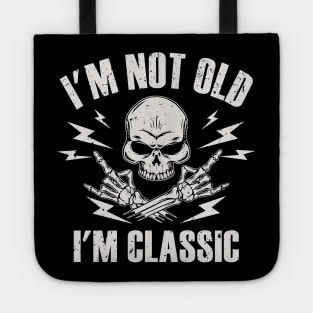 I'm Not Old I'm Classic Tote