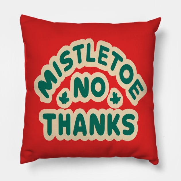 Mistletoe, no thanks Pillow by ArtfulDesign