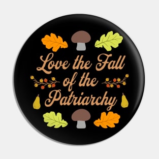 Love the Fall Of the Patriarchy Pin