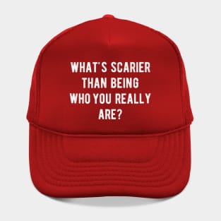 What's scarier than being who you really are? Hat