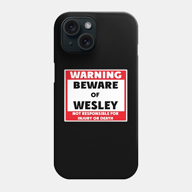 Beware of Wesley Phone Case by BjornCatssen