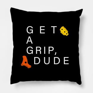 Get A Grip Dude - Bouldering / Climbing Pillow