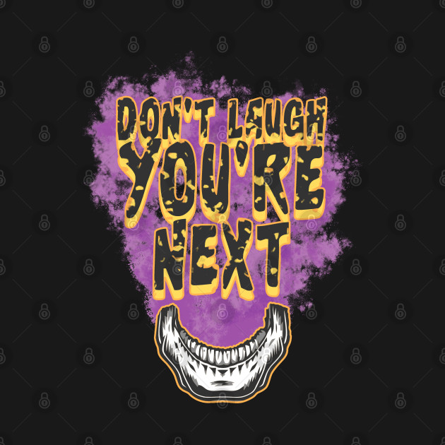 Disover Don't Laugh You're Next - Halloween - T-Shirt