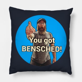 You got Bensched! Pillow