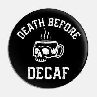 Death Before Decaf Pin