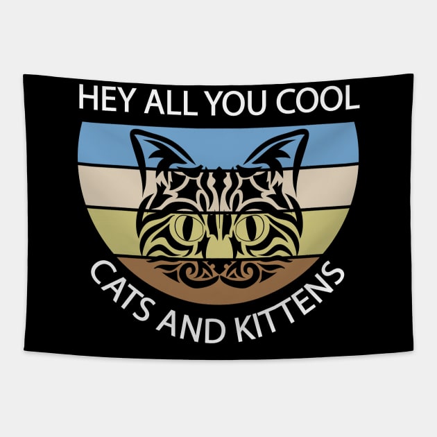 Hey All You Cool Cats and Kittens Tapestry by Ahmeddens