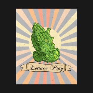 Lettuce Pray T-Shirt