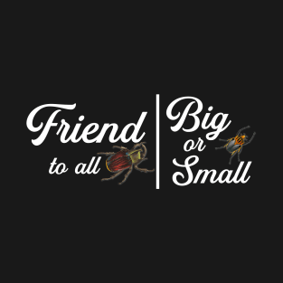 Friend to All Big and Small Insects T-Shirt