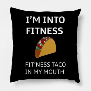 I'm Into Fitness Taco In My Mouth Pillow