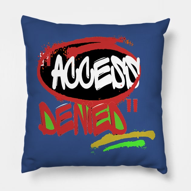 ACCESS DENIED ART WORK Pillow by HTA DESIGNS