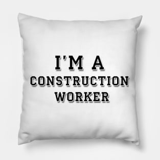 I'm a construction worker | Black color Pillow