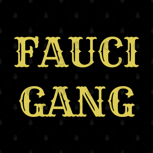 FAUCI GANG by Eldorado Store