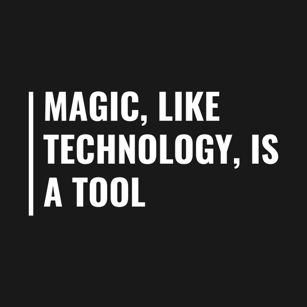 Magic is a Tool. Magic Quote Witchcraft Wiccan Saying by kamodan