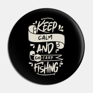 Keep Calm And Go Carp Fishing Pin