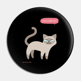 Here kitty, kitty You're purrrr-fect Pin