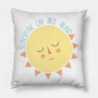 Sunshine On My Mind Pillow