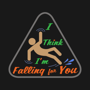 I think I'm falling in love with you T-Shirt