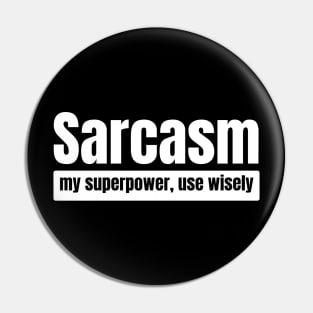 Sarcasm: My Superpower, Use Wisely. Pin