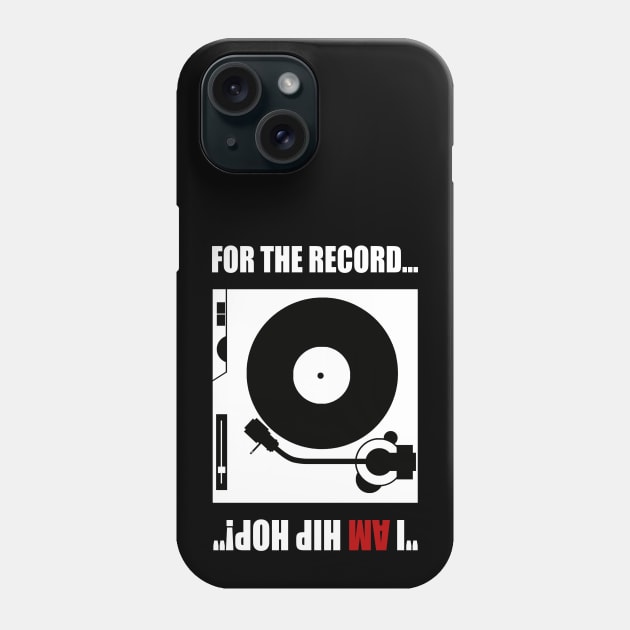 FOR THE RECORD..."I AM HIP HOP!" v2 Phone Case by DodgertonSkillhause