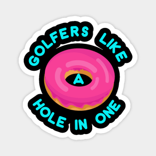 Golfers like a hole in one Magnet