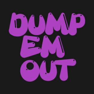 Dump Em Out Chubby Behemoth T-Shirt
