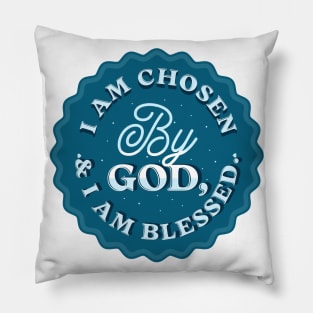 I am chosen by God, and I am blessed (Ps. 65:4). Pillow