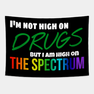 I'm not high on drugs but I am high on the spectrum (White) Tapestry