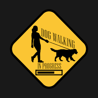 Dog Walking In Progress T-Shirt