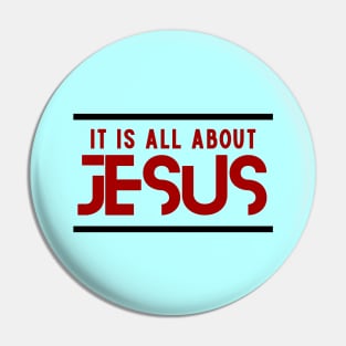 It Is All About Jesus | Christian Pin