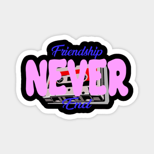 Friendship Never End - Old Style Magnet