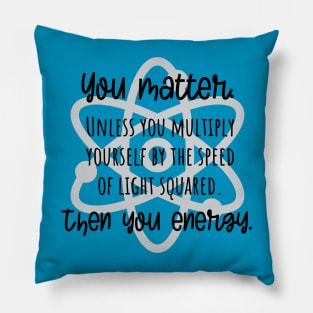 You Matter ... You Energy Pillow