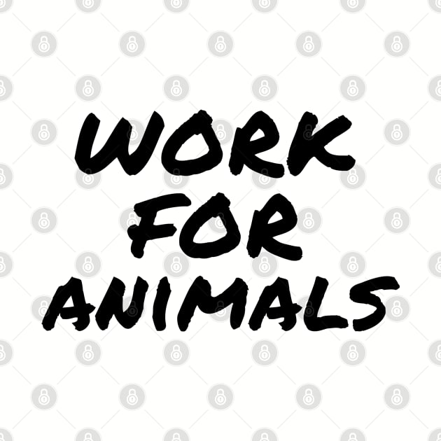 Work for animals by white.ink