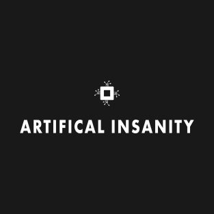 Artifical Insanity T-Shirt