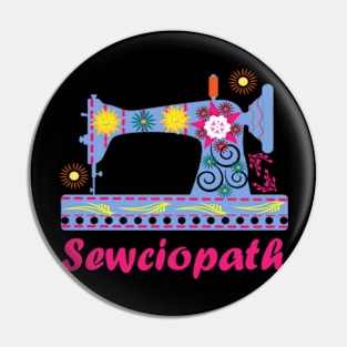 Sewciopath Sewing lover Sewer Quilter Quote Seamstress Pin