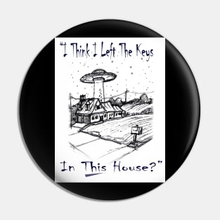 Aliens for Life Series: I left the keys... Pin