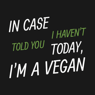 Today I'm a Vegan - Vegan Life T-Shirt