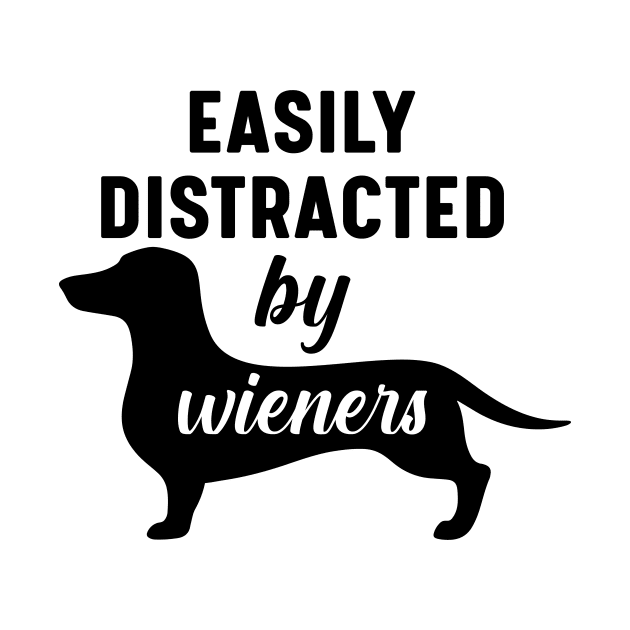 Easily distracted by wieners - for dog lovers by UmagineArts