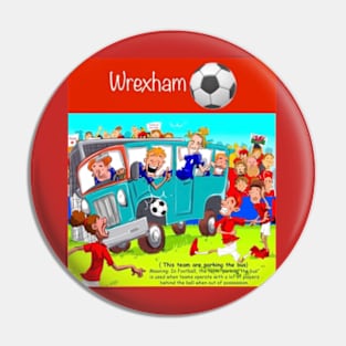 This team are parking the bus Wrexham supporters Pin