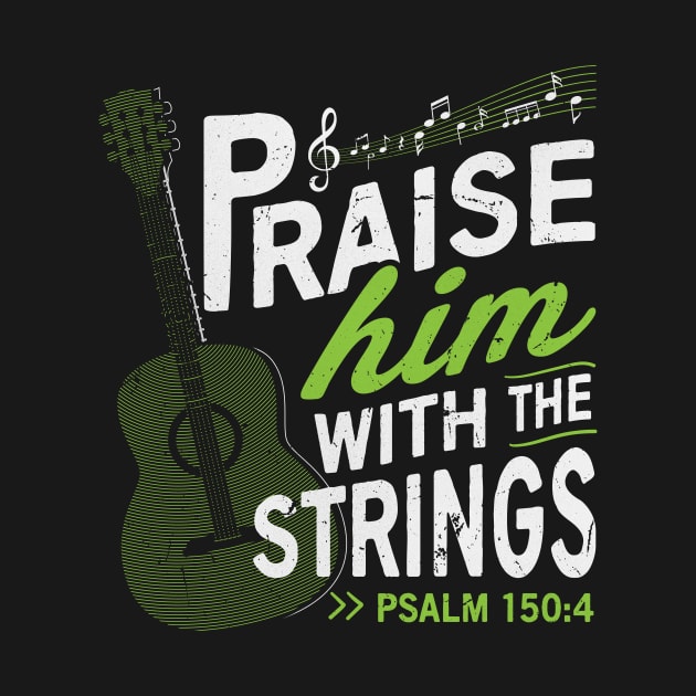 PSALM 150:40 Praise him with the strings by worshiptee