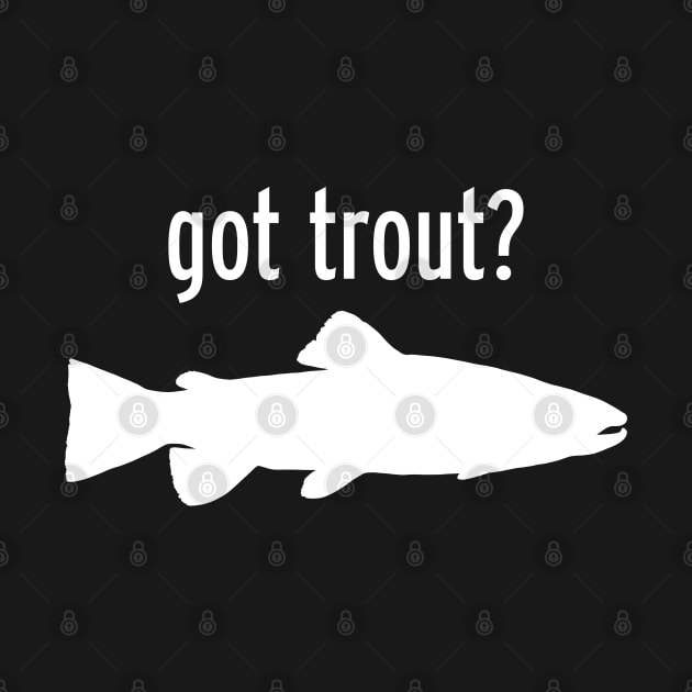 GOT TROUT? by officegeekshop