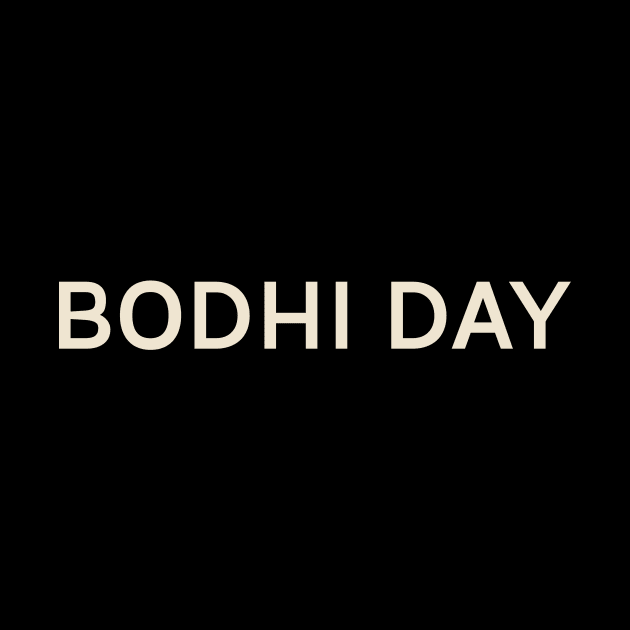 Bodhi Day On This Day Perfect Day by TV Dinners