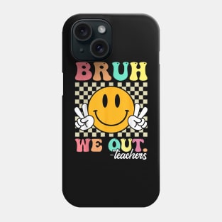 Funny bruh we out teachers Phone Case