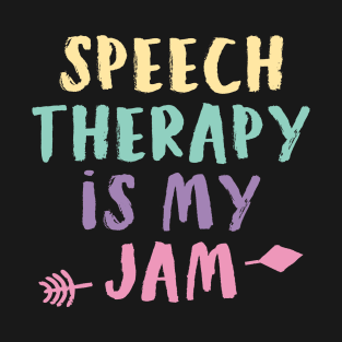 Speech Therapy Is My Jam - Speech Therapist SLP Shirt 3 T-Shirt