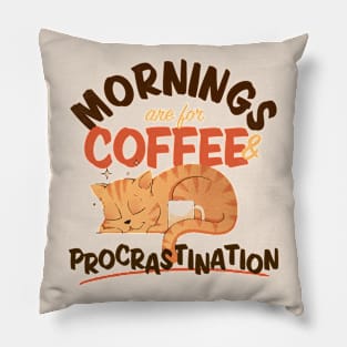 Mornings are for Coffee and Procrastination Cat Lover Pillow