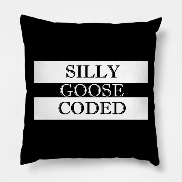 silly goose coded Pillow by NotComplainingJustAsking