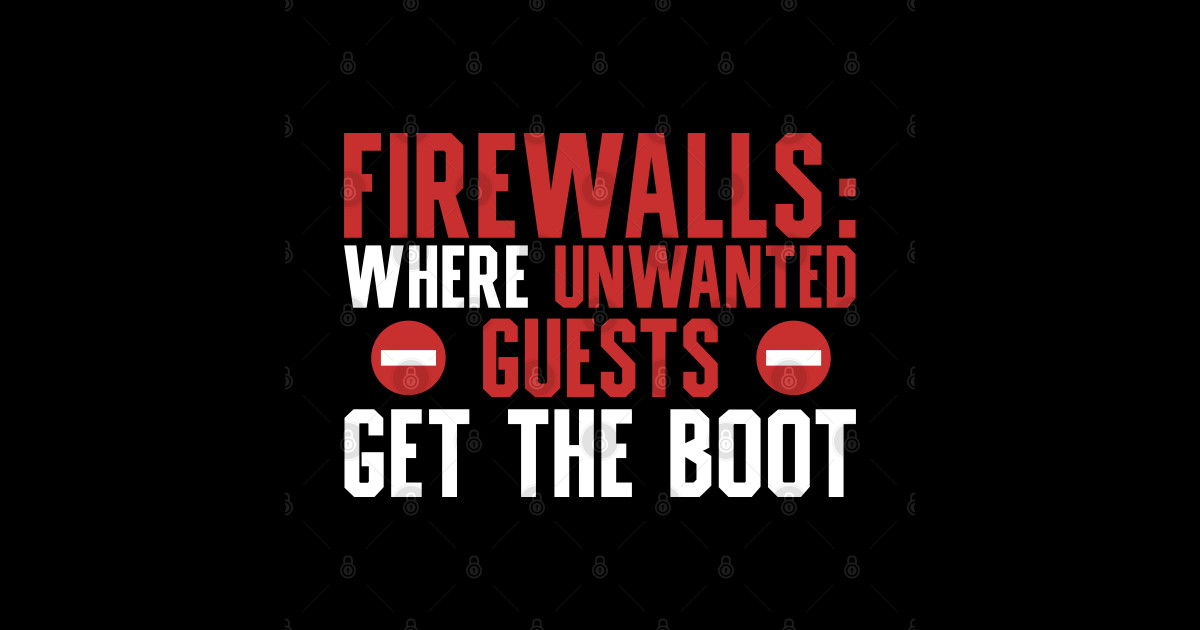 Firewalls Where Unwanted Guests Get The Boot Programmer, Coder