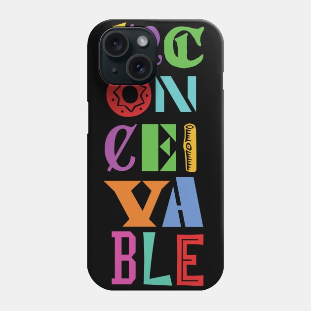 INCONCEIVABLE! Phone Case by Heyday Threads