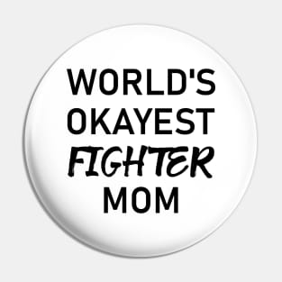 Woman Kickboxer Girl Kickboxer - World's Okayest Fighter Mom Pin